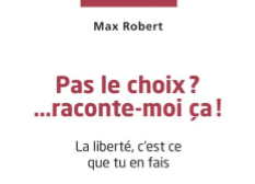 Pas le choix ? … raconte-moi ça !